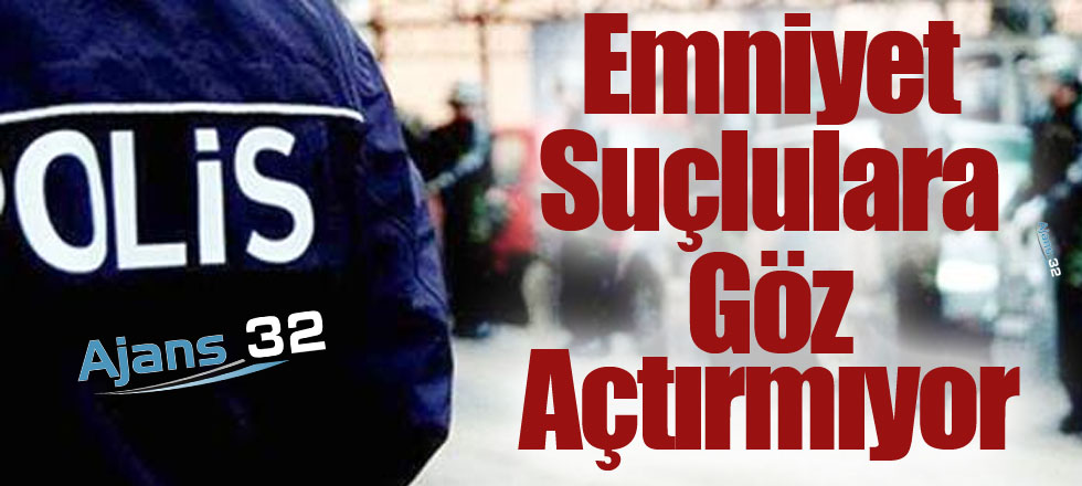 Emniyet Göz Açtırmıyor