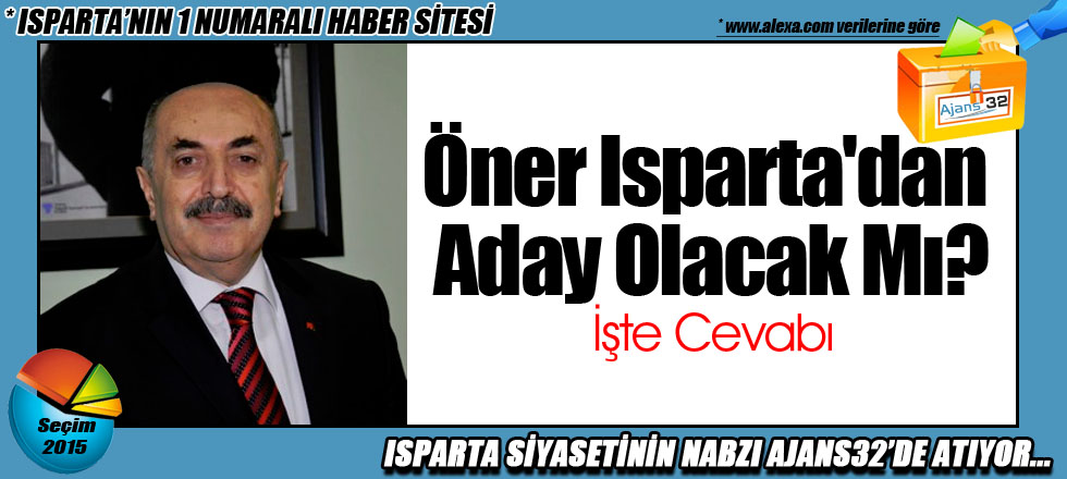 Öner Isparta'dan Aday Olacak Mı?