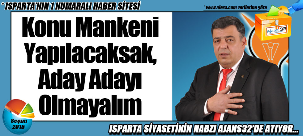 Konu Mankeni Yapılacaksak, Aday Adayı Olmayalım