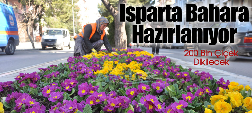 Isparta Bahara Hazırlanıyor