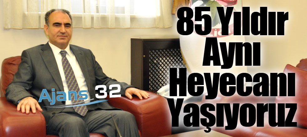 85 Yıldır Aynı Heyecanı Yaşıyoruz