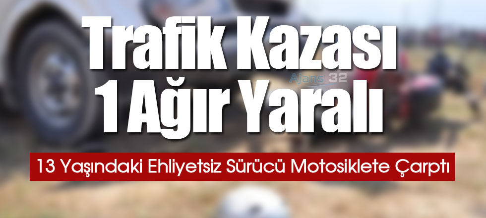 Trafik Kazası 1 Ağır Yaralı