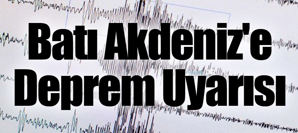 Batı Akdeniz'e Deprem Uyarısı