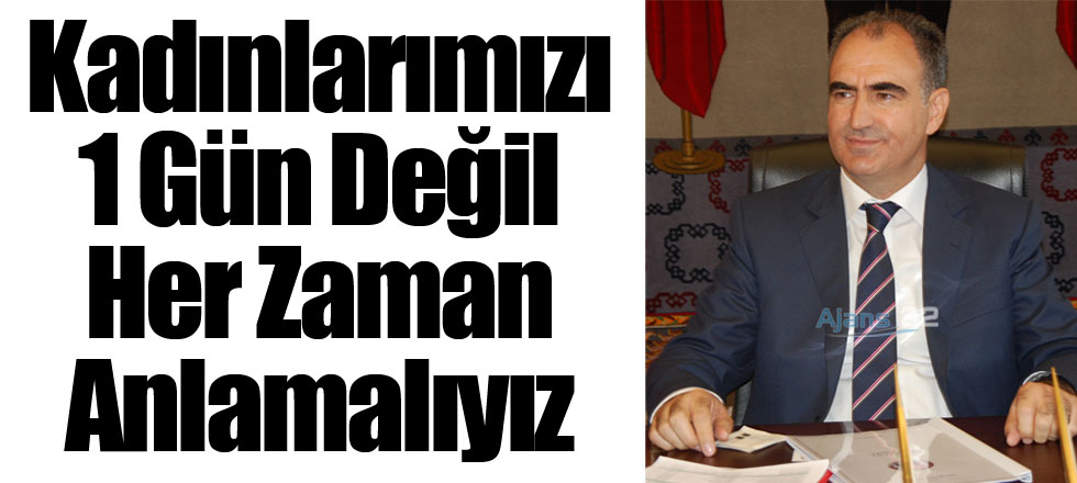 Her Zaman Anlamalıyız