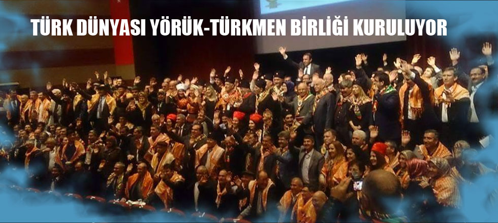 Türk Dünyası Yörük Türkmen Birliği Kuruluyor