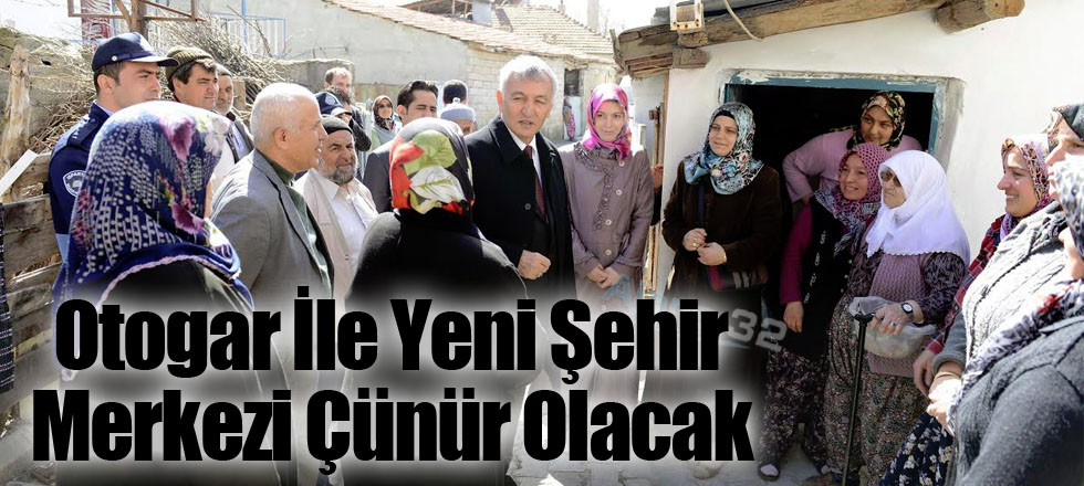 Otogar İle Yeni Şehir Merkezi Çünür Olacak