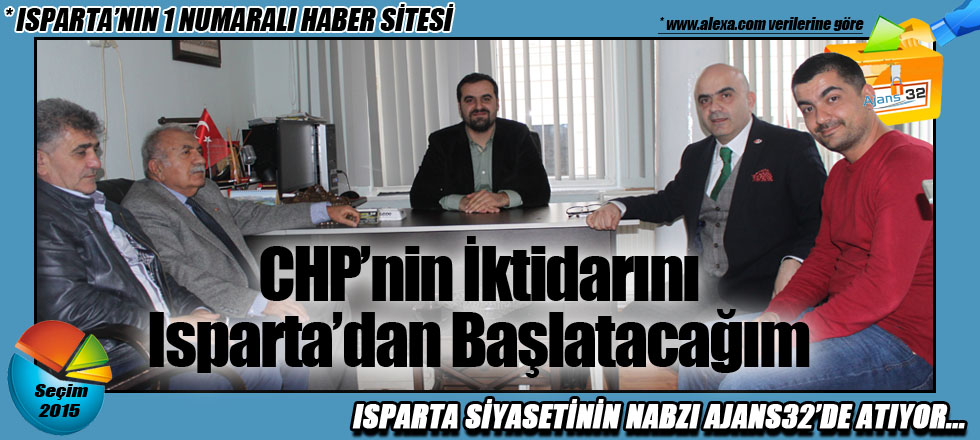 CHP’nin İktidarını Isparta’dan Başlatacağım