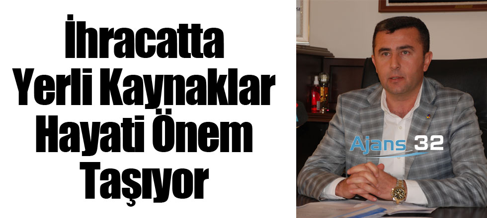 Yerli Kaynaklar Hayati Önem Taşıyor