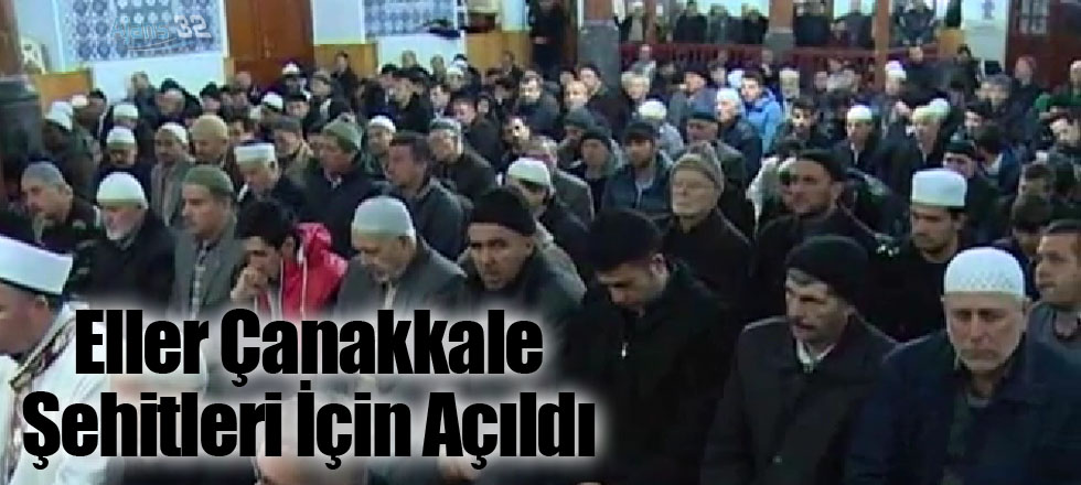 Eller Çanakkale Şehitleri İçin Açıldı