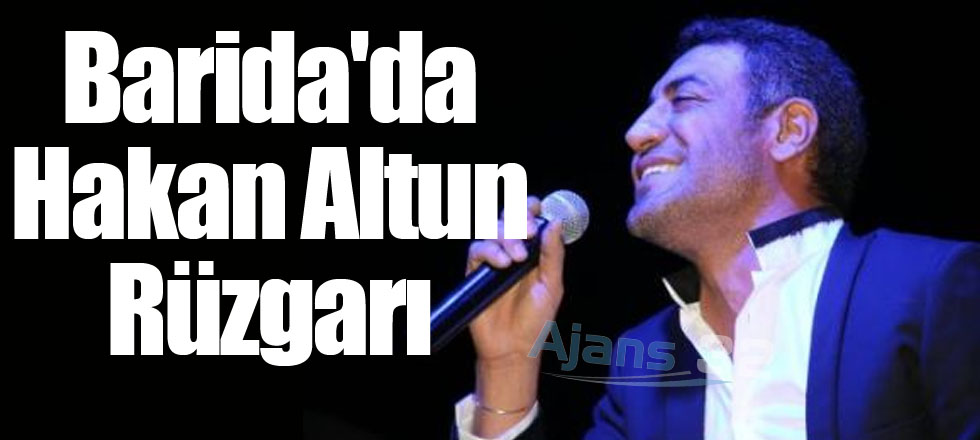 Barida'da Hakan Altun Rüzgarı