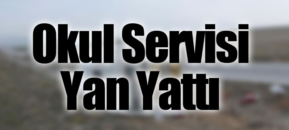 Okul Servisi Yan Yattı