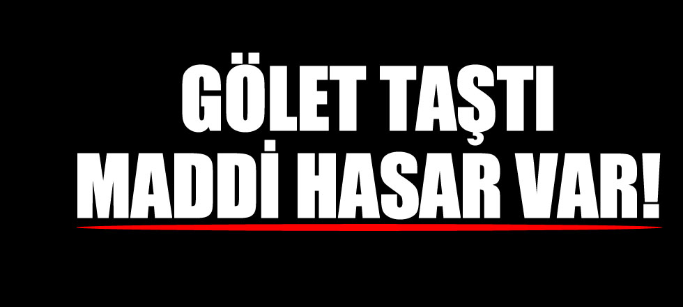 Gölet Taştı!