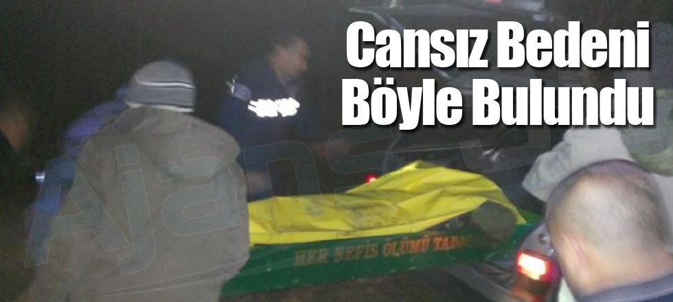 Cansız Bedeni Böyle Bulundu