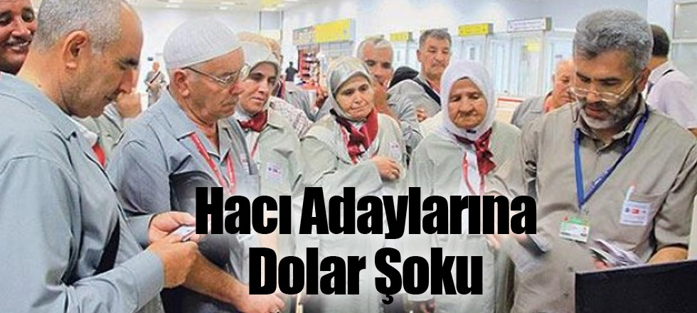 Hacı Adaylarına Dolar Şoku