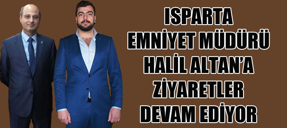 Emniyet Müdürü Halil Altan'a Ziyaretler Devam Ediyor