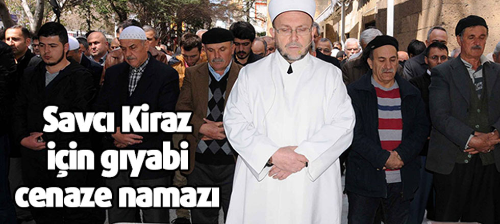 Savcı Kiraz İçin Gıyabi Cenaze Namazı