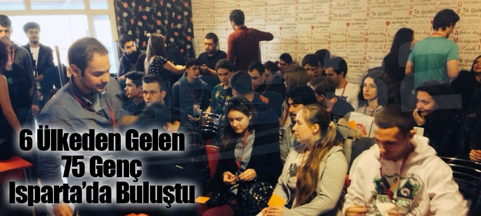 6 Ülkeden Gelen 75 Genç Isparta’da Buluştu