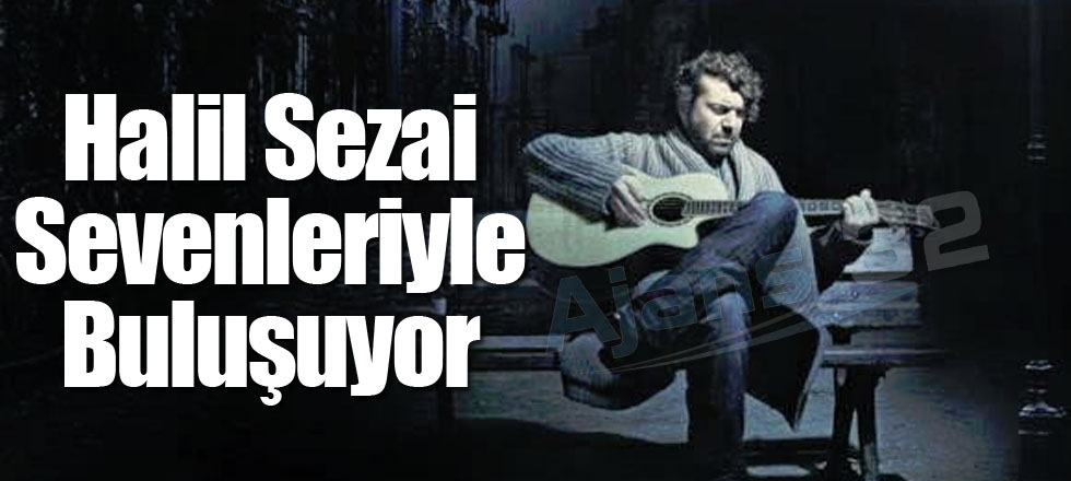 Halil Sezai Sevenleriyle Buluşuyor