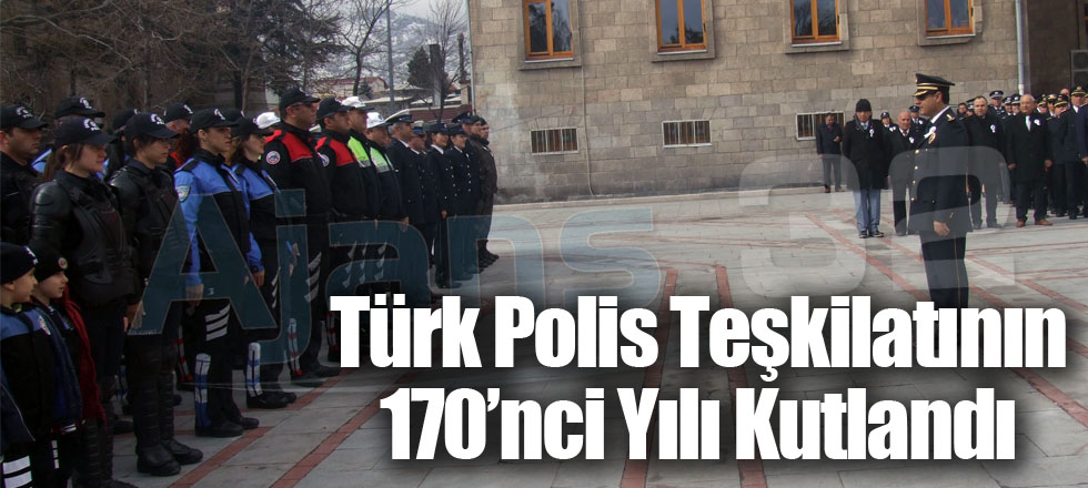 Türk Polis Teşkilatının 170’nci Yılı Kutlandı