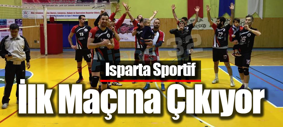 Isparta Sportif İlk Maçına Çıkıyor