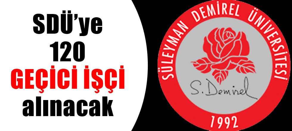 SDÜ'ye 120 Geçici İşçi Alınacak