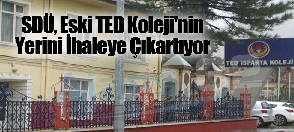 SDÜ, Eski TED Koleji'nin Yerini İhaleye Çıkartıyor