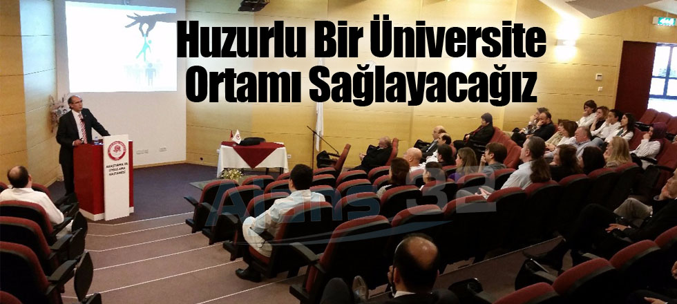Huzurlu Bir Üniversite Ortamı Sağlayacağız