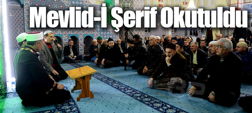 Kutlu Doğum Haftası Dolayısıyla Mevlid-İ Şerif Okutuldu
