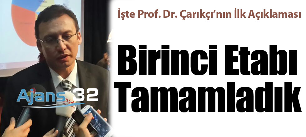 Çarıkçı: "Birinci Etabı Tamamladık"