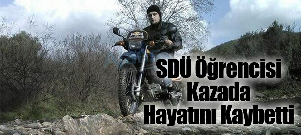 SDÜ Öğrencisi Kazada Hayatını Kaybetti