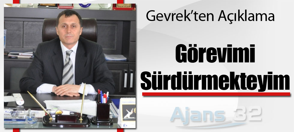Gevrek: Görevimi Sürdürmekteyim