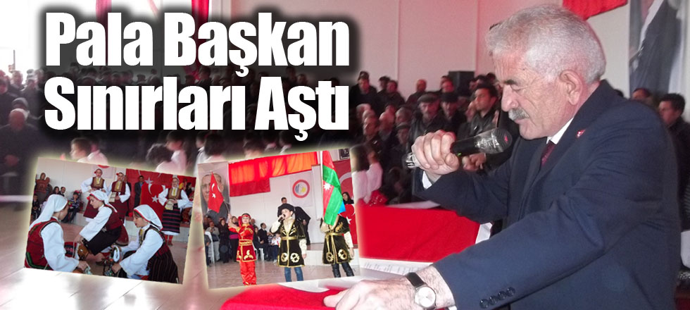 Pala Başkan Sınırları Aştı