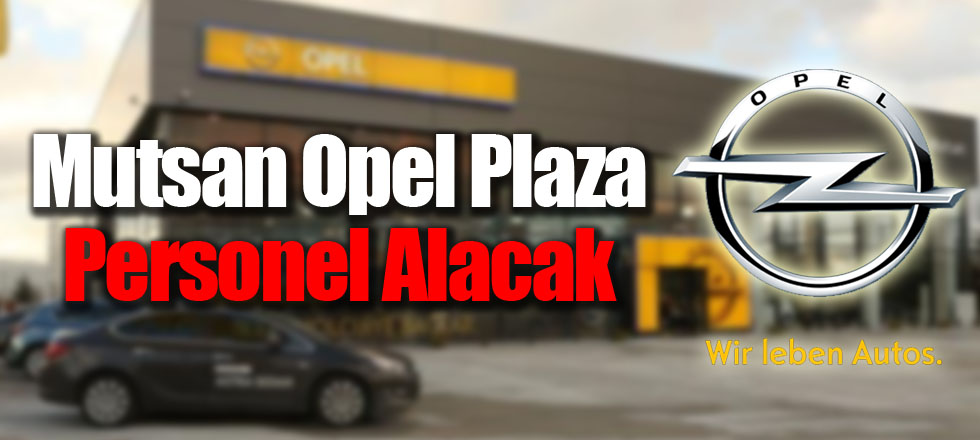Mutsan Opel Plaza Personel Alacak