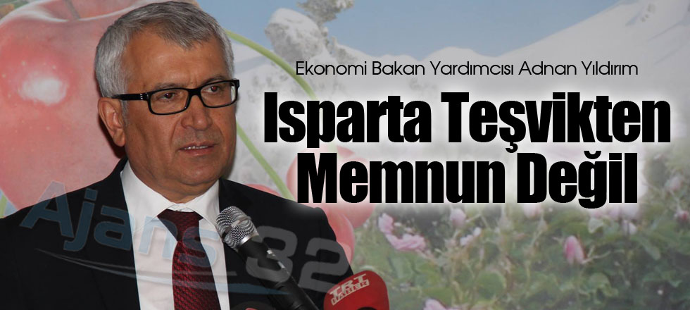 Isparta Teşvikten Memnun Değil