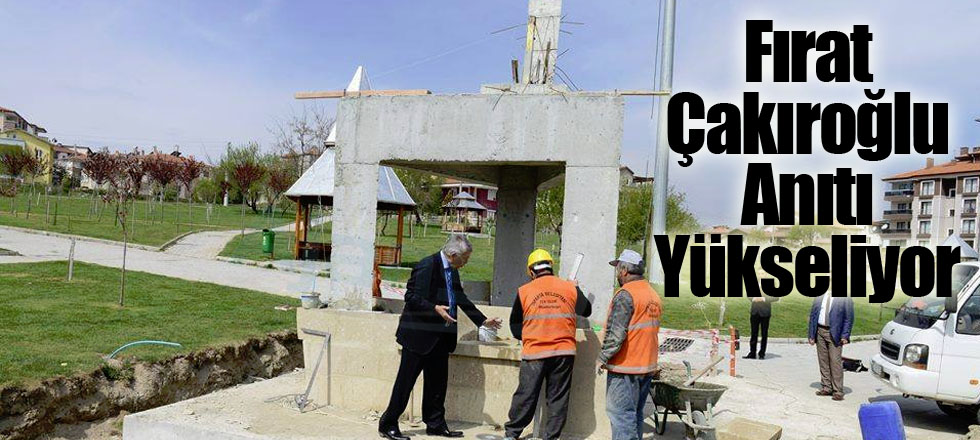 Fırat Çakıroğlu Anıtı Yükseliyor