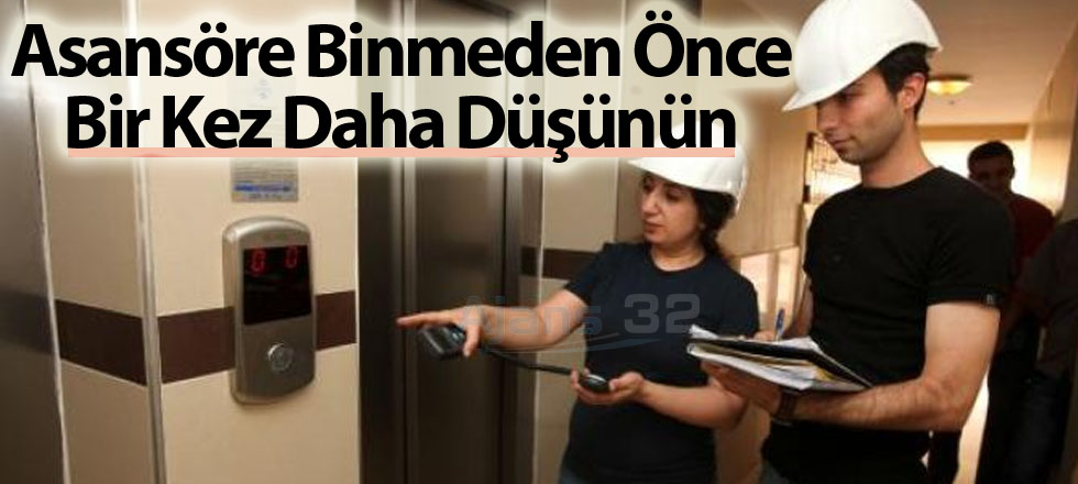 Asansöre Binmeden Önce Bir Kez Daha Düşünün