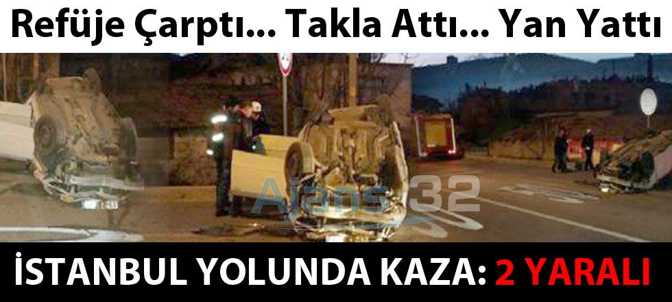 Refüje Çarptı...Takla Attı... Yan Yattı