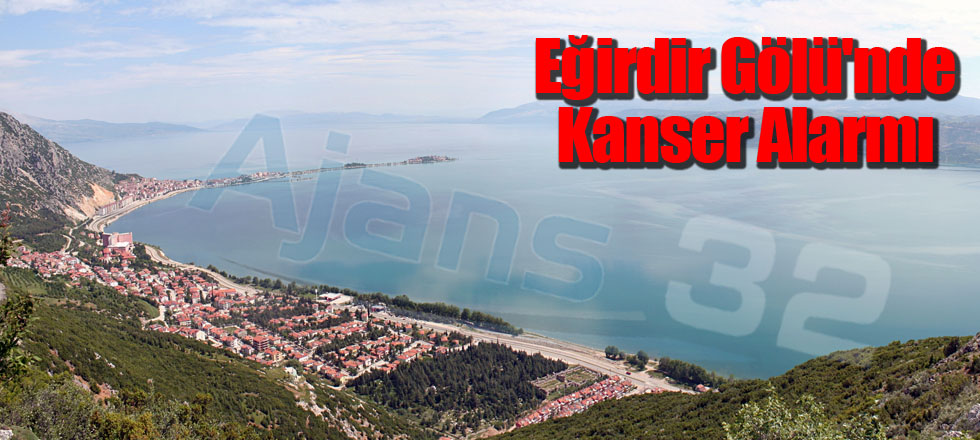 Eğirdir Gölü'nde Kanser Alarmı