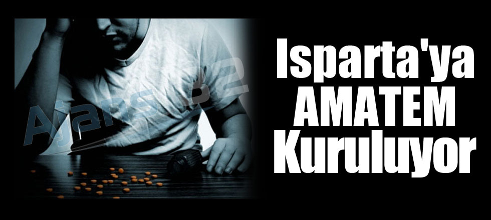 Isparta'ya AMATEM Kuruluyor