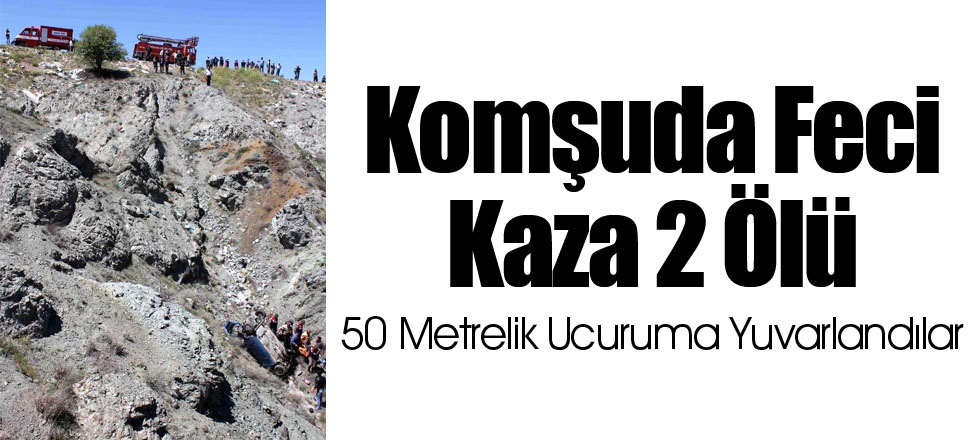 50 Metrelik Ucuruma Yuvarlandılar