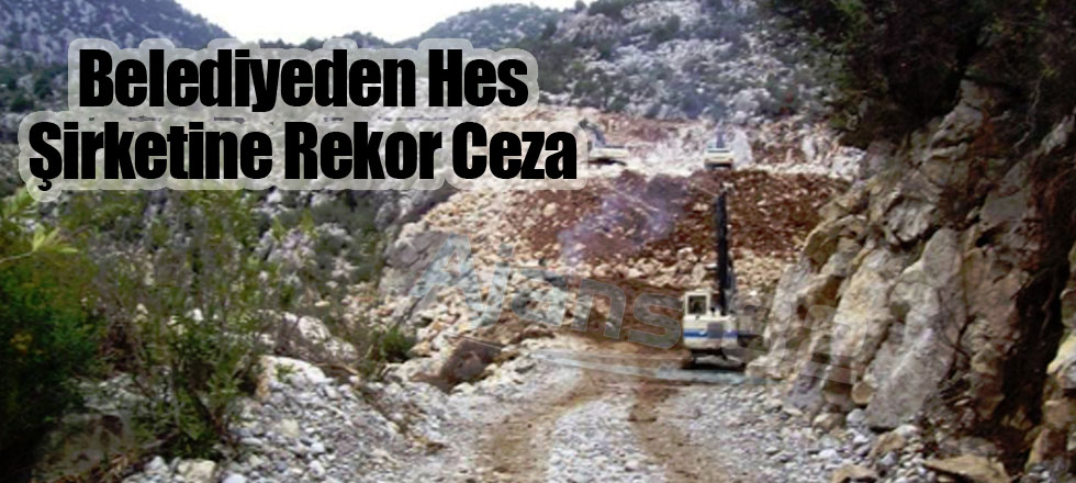 Belediyeden Hes Şirketine Rekor Ceza