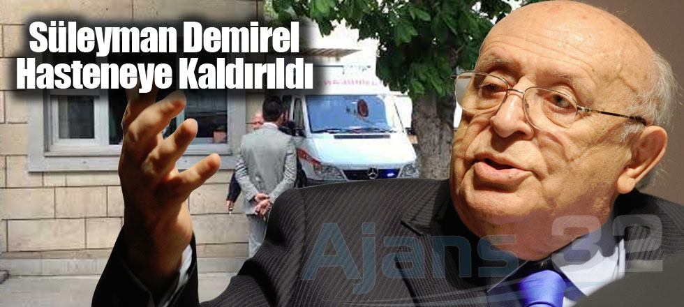 Süleyman Demirel Hasteneye Kaldırıldı