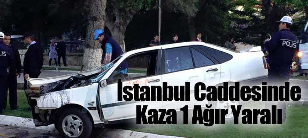 İstanbul Caddesinde Kaza 1 Ağır Yaralı