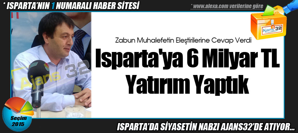 Isparta'ya 6 Milyar TL Yatırım Yaptık