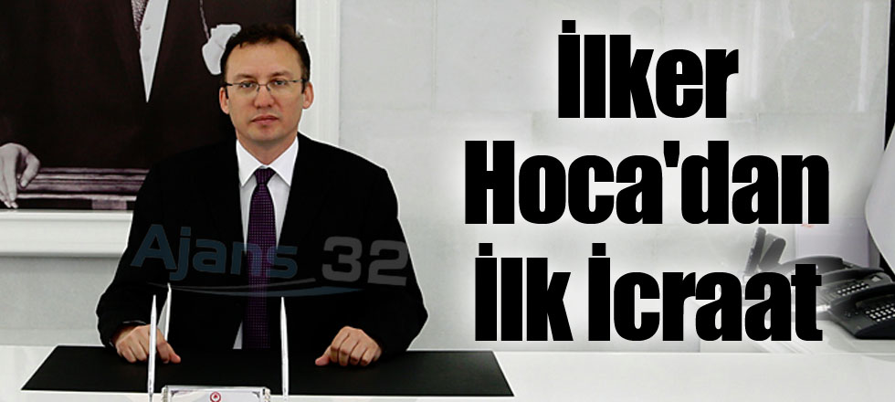 İlker Hoca'dan İlk İcraat