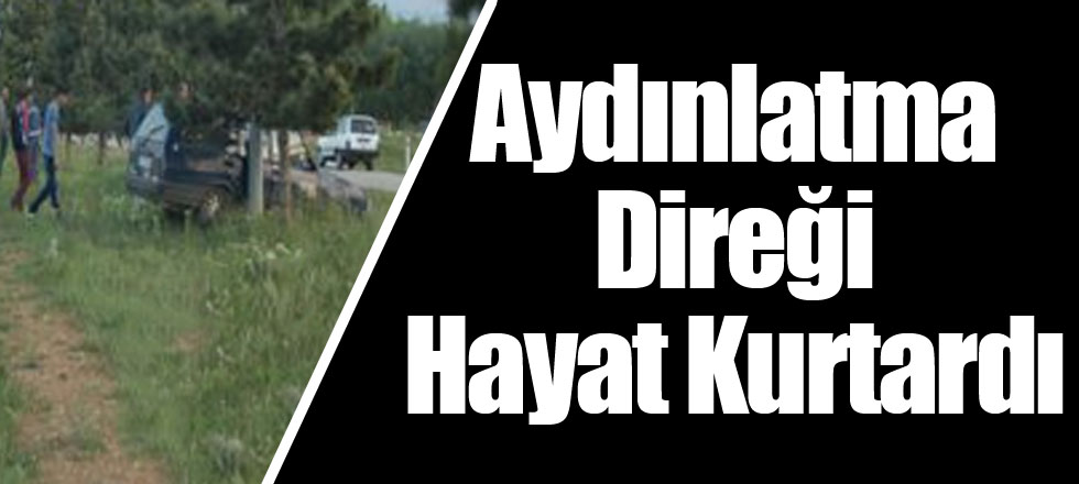 Aydınlatma Direği Hayat Kurtardı