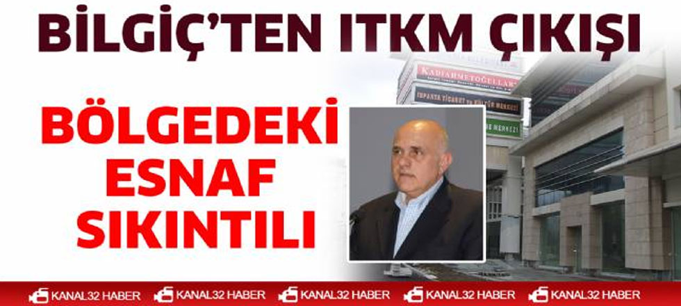 Bilgiç'ten ITKM Çıkışı