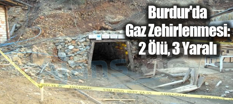 Burdur'da Gaz Zehirlenmesi: 2 Ölü, 3 Yaralı