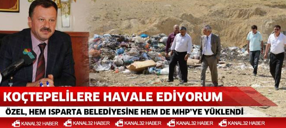 Özel, Isparta Belediyesi ve MHP'ye Yüklendi