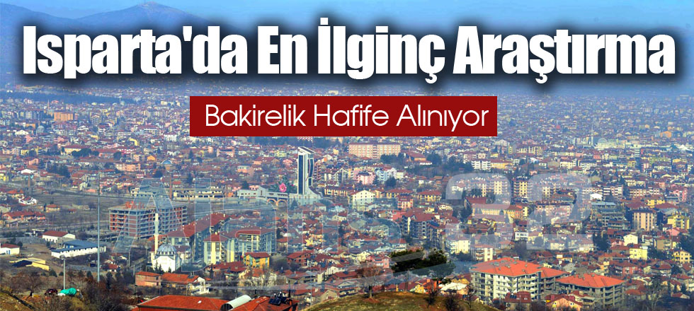 Isparta'da En İlginç Araştırma